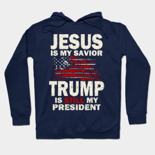 Jesus is my Savior Trump is still my President Hoodie